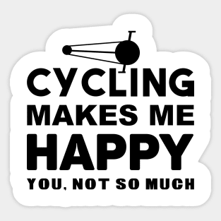 cycling makes me happy you, not so much Sticker